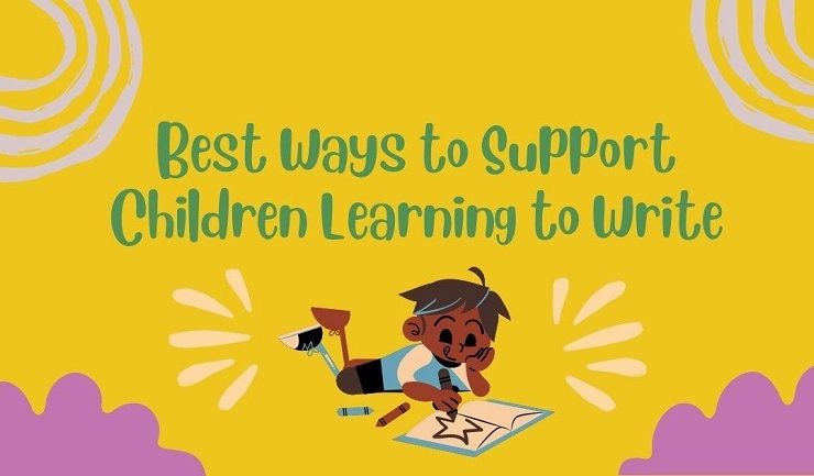 Best Ways to Support Children Learning to Write