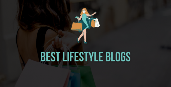 Top 14 Lifestyle Blogs For Women To Follow In 2022