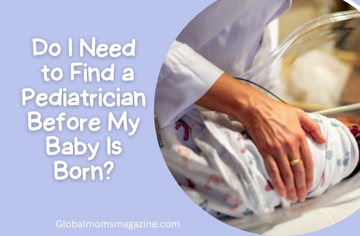 Do I Need to Find a Pediatrician Before My Baby Is Born