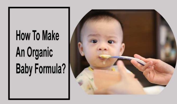 How To Make An Organic Baby Formula?